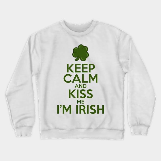 Keep Calm and Kiss Me I'm Irish Crewneck Sweatshirt by fishbiscuit